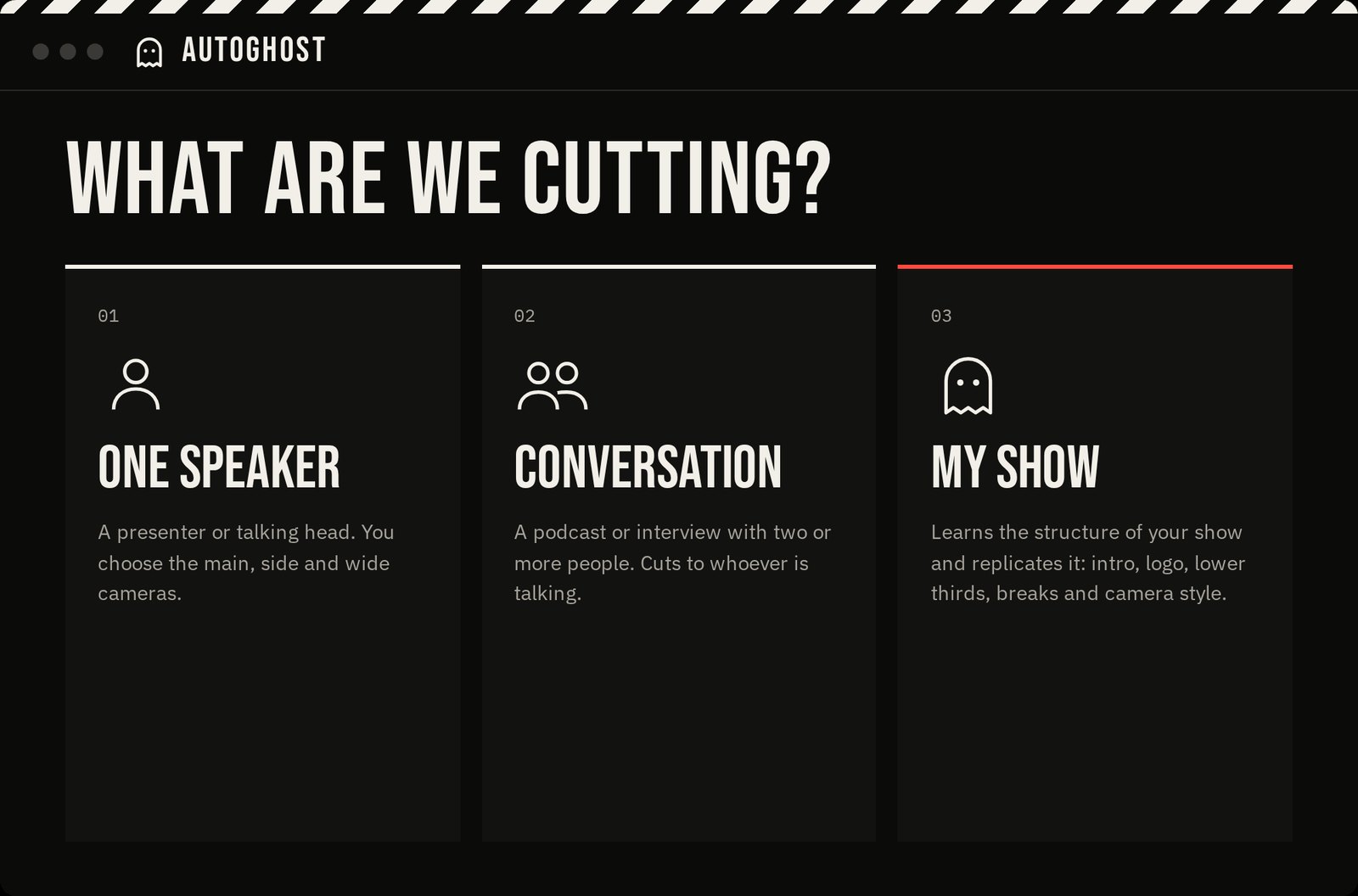 The AutoGhost start screen: What are we cutting? One speaker, Conversation, or My show